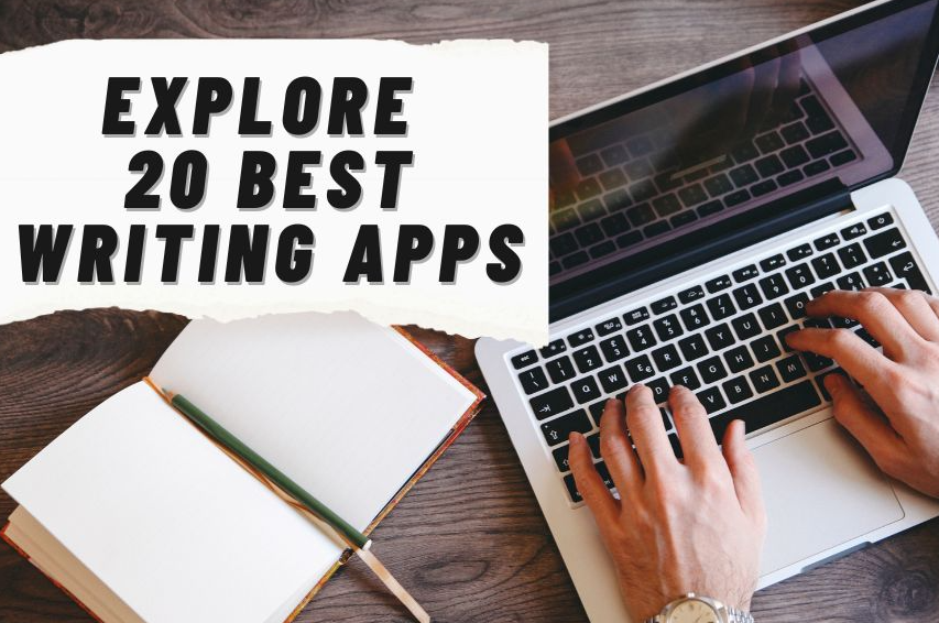 Explore 20 Best Writing Apps to Make Your Writing Awesome