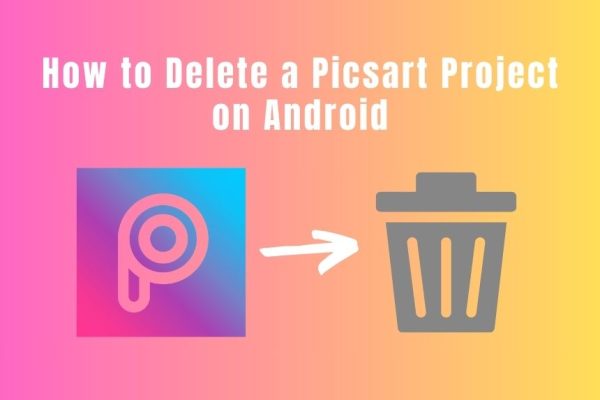 How to Delete a Picsart Project Android