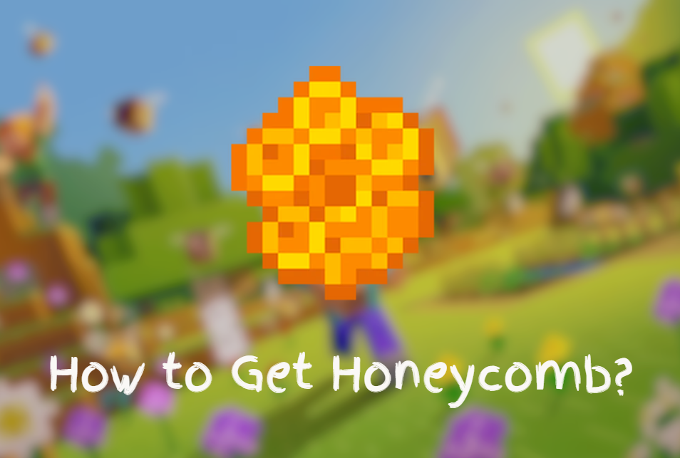 How to Get Honeycomb in Minecraft?