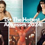 15+ The Hottest Actresses 2024!(1)