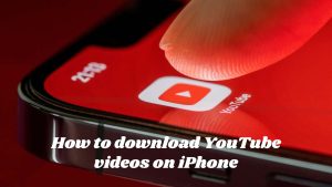 How to download YouTube videos on iPhone
